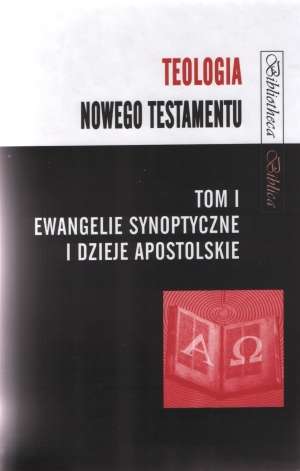 teologia-nowego-testamentu-tom1-ewangelie-synoptycznei-dzieje-apostolskie